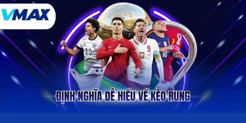 Kèo Rung - Cách Chơi Hiệu Quả Khi Cá Cược Tại Vmax 2 Định nghĩa dễ hiểu về kèo rung