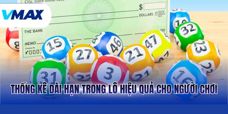 Thống kê dài hạn trong lô hiệu quả cho người chơi
